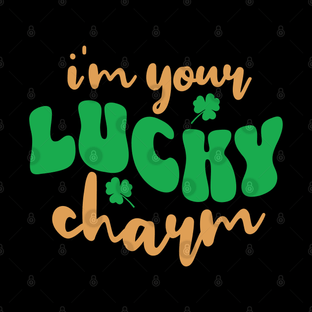 I'm Your Lucky Charm St. Patrick's Day by Cheri Carlisa Designs