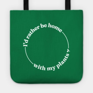 I'd Rather be Home With My Plants Tote