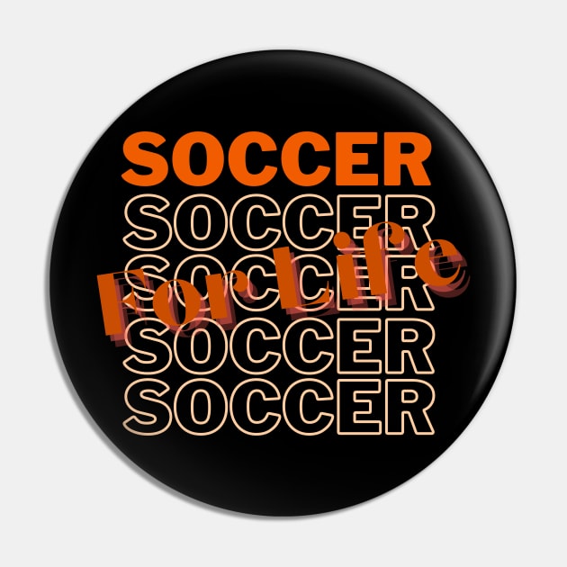 Soccer For Life Soccer Lovers apparel Pin by cap2belo