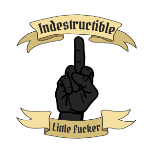 Indestructible Lil Fucker T-Shirt