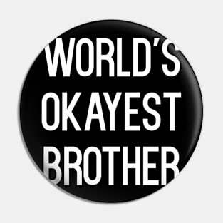 World's Okayest Brother T-Shirt Pin