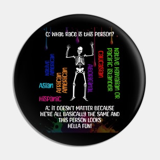 Funny Peace-Loving Skeleton Anti-Racism We're All Basically The Same Pin