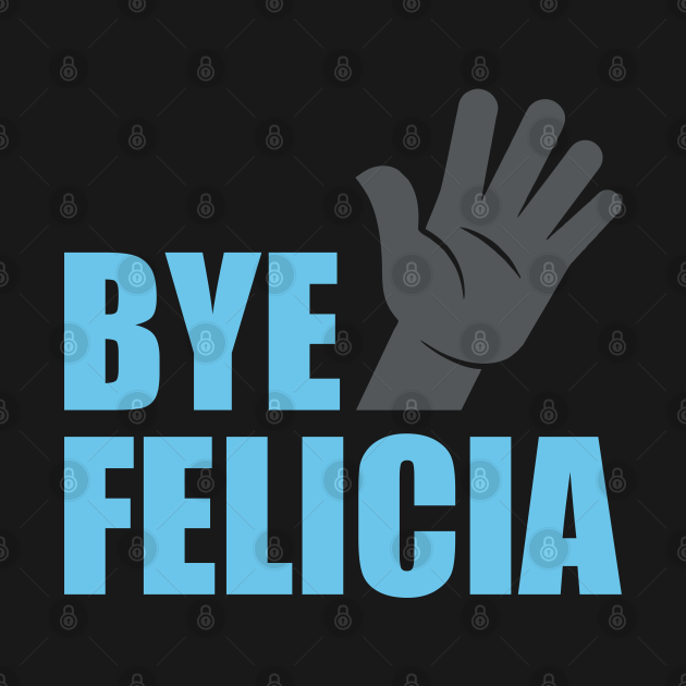 Discover Bye Felicia - Bye Felicia Meme - T-Shirt