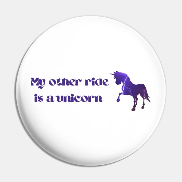 My other ride is a unicorn Pin by LukjanovArt