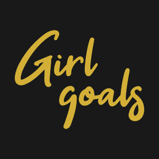 Girl Goals T-Shirt