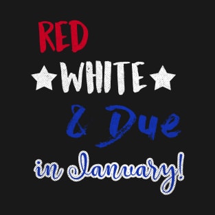 Red White and Due in January T-Shirt