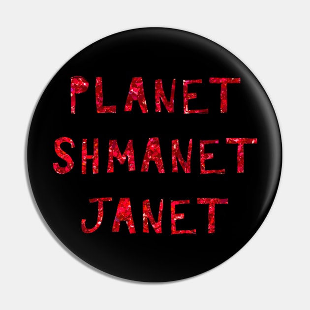 Planet Shmanet Janet Pin by TheatreThoughts