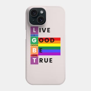 LGBT, live good be true, I choose love Phone Case