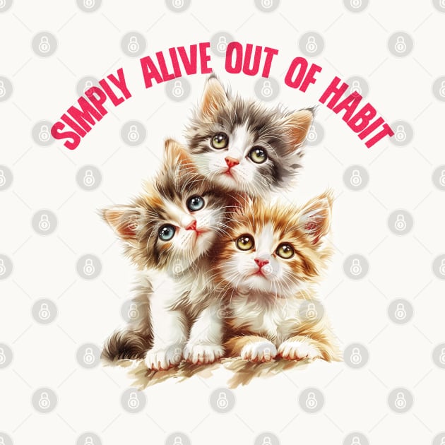 Simply Alive Out Of Habit -- Cute Nihilism Design by DankFutura