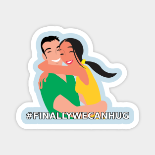 FINALLY WE CAN HUG! Magnet