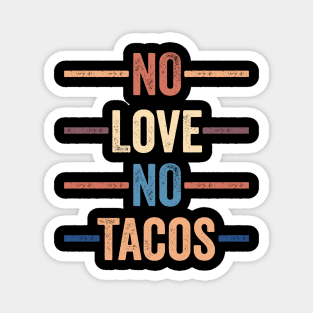 No Love No Tacos Magnet