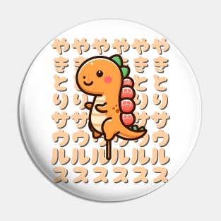 Kawaii Yakitori-saurus Rex Pin