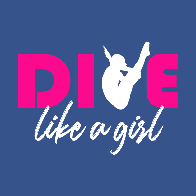 Dive like a girl Springboard Diving Girls Diver Gift Shirt by Bezra