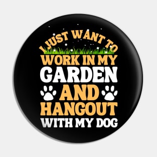 I Just Want To Work In My Garden And Hangout With My Dog Pin