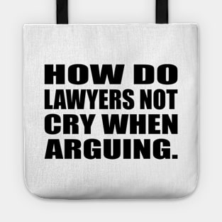 How do lawyers not cry when arguing Tote