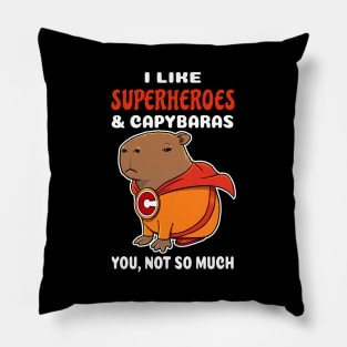 I Like Superheroes and Capybaras you not so much cartoon Pillow