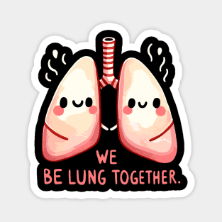 Loving Lungs - We belung together - Play on Words Magnet