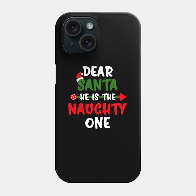 Dear Santa He Is The Naughty One Pajama Phone Case by HypeRamen