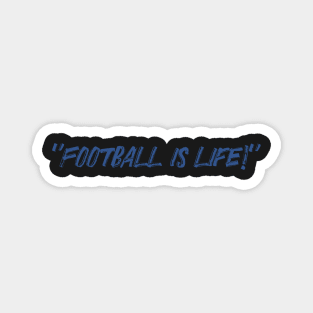 Football is life! Magnet