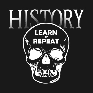 History: Learn or Repeat skull white T-Shirt