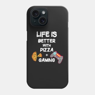 My Life is Better with Pizza and Gaming. Phone Case