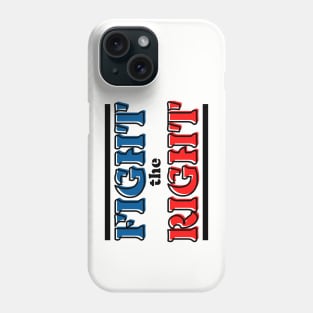 Fight The Right Phone Case