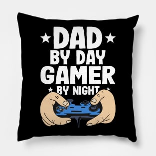 Dad By Day Gamer By Night Gaming Funny Fathers Day Pillow