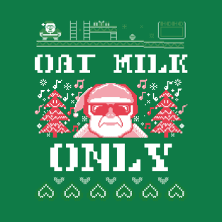 Oat Milk Only Funny Christmas Gift T-Shirt