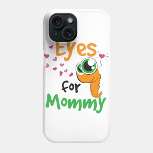 Eyes for Mommy Phone Case