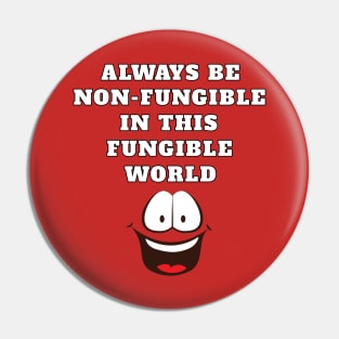 NFT Crypto NON-FUNGIBLE IN A FUNGIBLE WORLD Pin