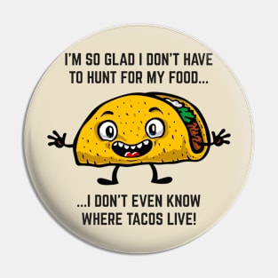 Hunting for tacos Pin