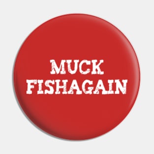 muck fishagain Pin