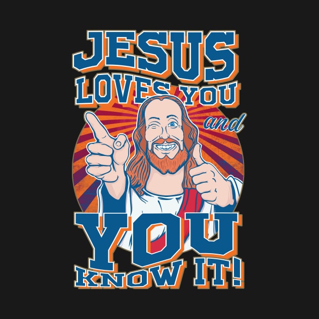 Jesus loves you and you know it! by MeFO