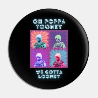 Oh Poppa Tooney, We Got a Looney Pin