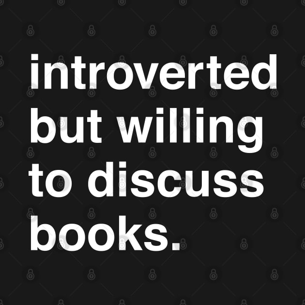 Introverted But Willing to Discuss Books by machmigo