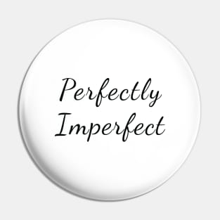 Perfectly Imperfect Black Typography Pin