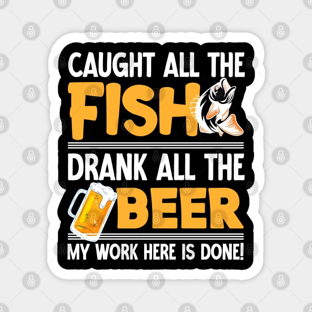 Caught all the fish drank all the beer - Fishing Magnet by Syntax Wear