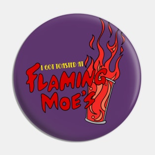 I got Toasted at Flaming Moes Pin