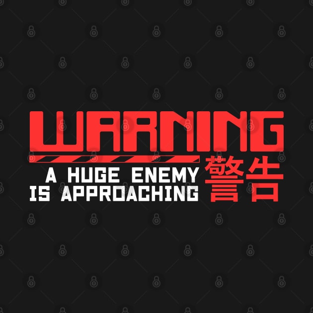 Warning A Huge Enemy Is Approaching by Issho Ni