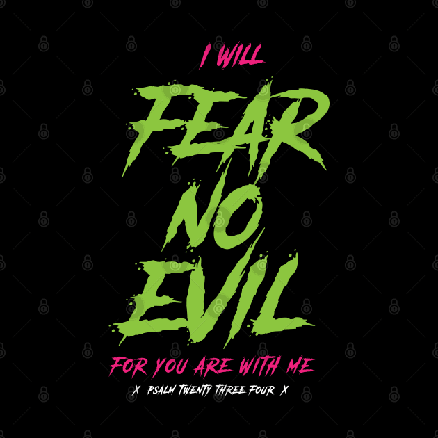 I will fear no evil, for you are with me, psalm 23:4 by societee28