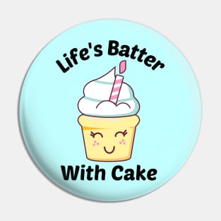 Life's Batter With Cake - Cake Pun Pin