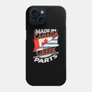 Made In Canada With Greek Parts - Gift for Greek From Greece Phone Case