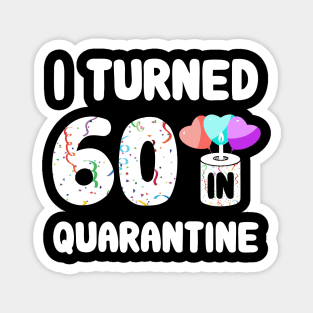 I Turned 60 In Quarantine Magnet