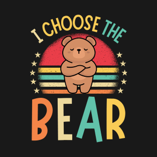 I Choose The Bear T-Shirt