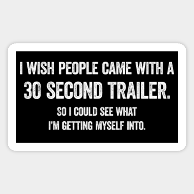 I Wish People Came With A 30 Second Trailer - Funny Movies Gift - Sticker | TeePublic I Wish People Came With A 30 Second Trailer - Funny Movies Gift - Sticker | TeePublic