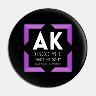 AK- Disco Yeti Made Me Do It- Purple Pin