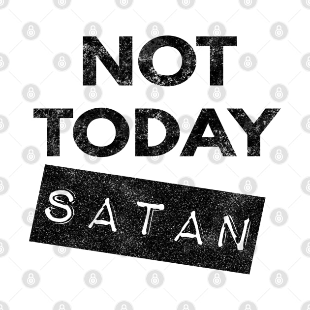 Not Today Satan Christian by Happy - Design