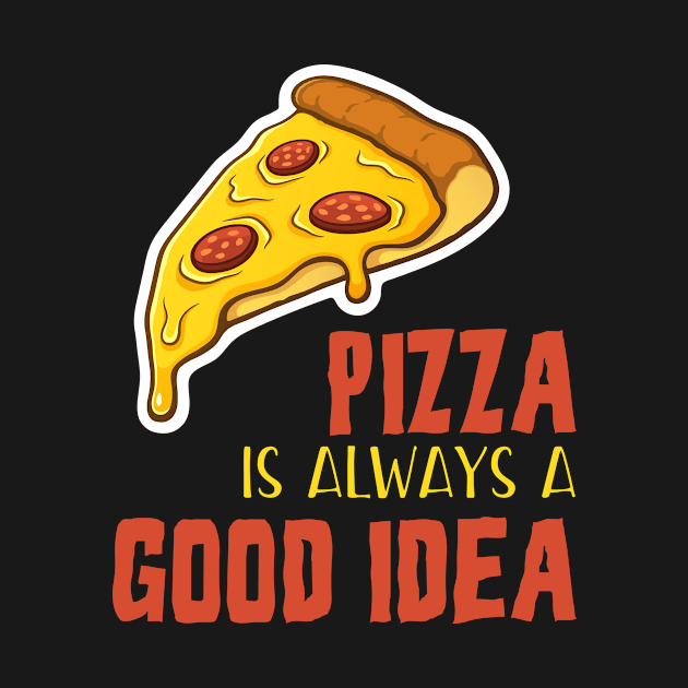 pizza is always a good idea by Lin Watchorn 