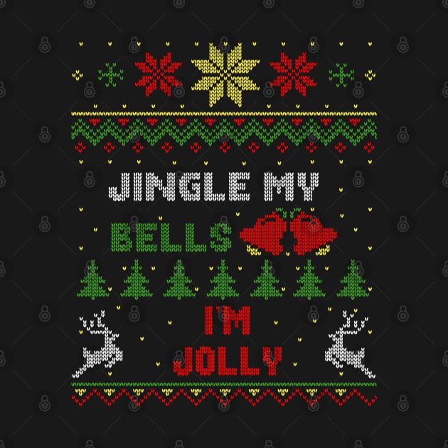 Jingle My Bells I'm Jolly Ugly Christmas Sweater Style by Nerd_art