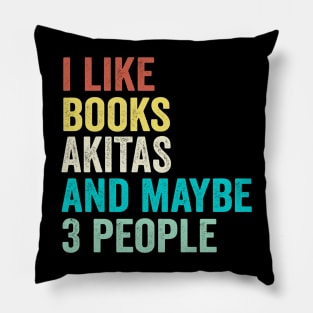 I Like Books And Dogs And Maybe 3 People Pillow